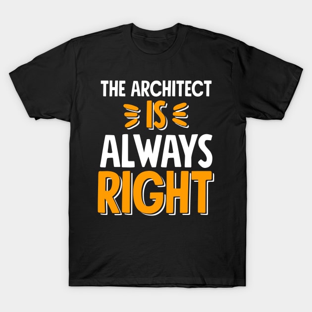 The architect is always right T-Shirt by captainmood